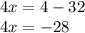 4x =4-32\\4x = -28