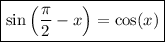 $\boxed{\sin\left(\frac{\pi}{2}-x \right)=\cos(x)}$