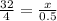 \frac{32}{4} = \frac{x}{0.5}