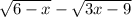 \sqrt{6-x}-\sqrt{3x-9}