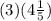 (3)(4\frac{1}{5} )