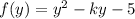 f(y)=y^2-ky-5