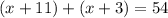 (x +11) + (x + 3) = 54