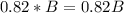 0.82 * B = 0.82B