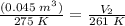 \frac{(0.045\;m^{3})}{275\;K}=\frac{V_{2}}{261\;K}