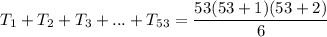 T_1 + T_2 + T_3 + ... + T_{53} = \dfrac{53(53 + 1)(53 + 2)}{6}