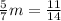 \frac{5}{7}m=\frac{11}{14}