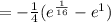 =-\frac{1}{4}(e^{\frac{1}{16}}-e^{1})