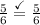 \frac{5}{6}\stackrel{\checkmark}{=}\frac{5}{6}