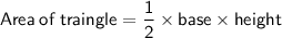 \sf \: Area \: of \: traingle =   \dfrac{1}{2}  \times base \times height