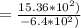 = \frac{15.36*10^2)}{-6.4*10^2)}