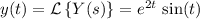 y(t) = \mathcal{L} \left\lbrace Y(s) \right\rbrace = e^{2 t}\, \sin(t)