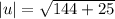 |u| = \sqrt{144 + 25}