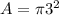 A=\pi 3^{2}