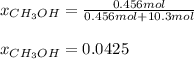 x_{CH_3OH}=\frac{0.456mol}{0.456mol+10.3mol}\\\\x_{CH_3OH}=0.0425