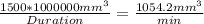 \frac{1500 * 1000000mm^3}{Duration} = \frac{1054.2mm^3}{min}