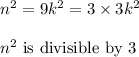 n^2=9k^2=3\times3k^2\\\\n^2 \text{ is divisible by 3}