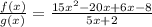 \frac{f(x)}{g(x)} = \frac{15x^2 - 20x + 6x - 8}{5x + 2}