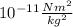 10^{-11} \frac{N m^{2} }{ kg^{2} }