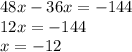 48x-36x=-144\\&#10;12x=-144\\&#10;x=-12