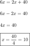 6x=2x+40 \\\\ 6x-2x=40 \\\\ 4x=40 \\\\ \boxed{x=\frac{40}{4}=10}