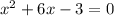 x^{2} +6x-3=0