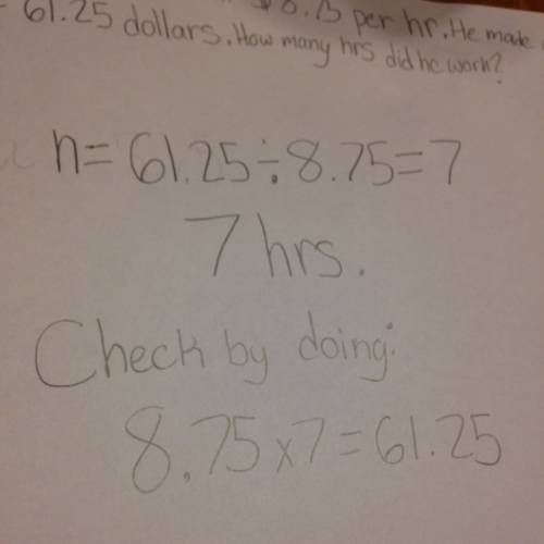 Jose worked n hours at $8.75 per hour.he made a total of $61.25. write an expression that represents