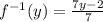 f^{-1}(y)=\frac{7y-2}{7}