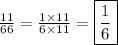 \frac{11}{66} = \frac{1\times 11}{6\times 11} = \boxed{\frac{1}{6}}