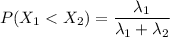 P(X_1< X_2) = \dfrac{\lambda_1}{\lambda_1 + \lambda_2}