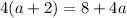 4(a+2)=8+4a