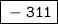 \boxed{\tt -311}