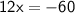 \mathsf{12x = -60}