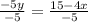 \frac{-5y}{-5}=\frac{15-4x}{-5}