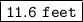 \boxed {\tt 11.6 \ feet}