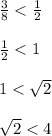 \frac{3}{8} < \frac{1}{2} \\\\\frac{1}{2} < 1\\\\1 < \sqrt{2} \\\\\sqrt{2} < 4