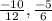 \frac{-10}{12} ,\frac{-5}{6}