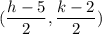 (\dfrac{h-5}{2},\dfrac{k-2}{2})