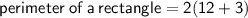 { \sf{perimeter \: of \: a \: rectangle = 2(12 + 3)}}