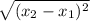 \sqrt{(x_{2}-x_{1})^2  }