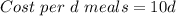 Cost\ per\ d\ meals = 10d