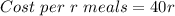 Cost\ per\ r\ meals = 40 r