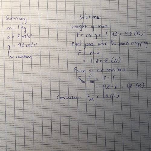 A 1-kg mass is dropped from a third floor window. The acceleration of the mass is found to be 8 m/s2