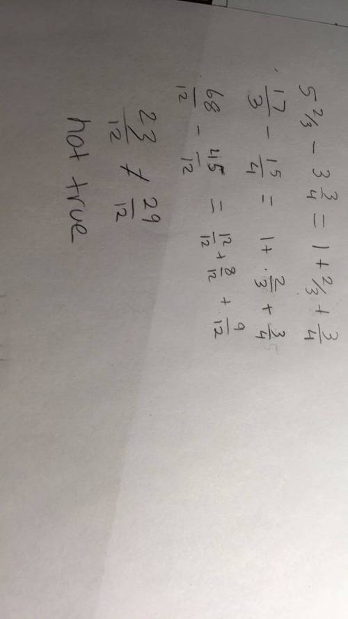 Is it true that 5 2/3 - 3 3/4=1 + 2/3 +3/4?  prove your answer.