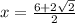 x =  \frac{6 + 2 \sqrt{2} }{2}