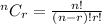 ^nC_r = \frac{n!}{(n - r)!r!}