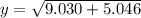 y = \sqrt{9.030+5.046}