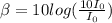 \beta=10log(\frac{10I_{0}}{I_{0}} )