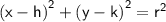 \\  \qquad \sf \:  {(x - h)}^{2}  +  {(y - k)}^{2}  =  {r}^{2}  \\