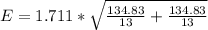 E =  1.711*  \sqrt{\frac{134.83}{13} +\frac{134.83}{13}}